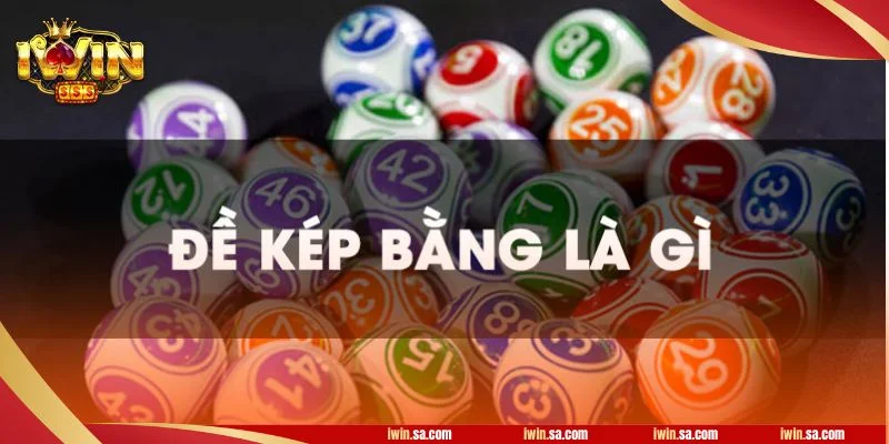 Lô Kép Là Gì? iWin Hé Lộ 05 Mẹo Bắt Số Lô Kép Thắng Lớn 1 Các dạng thức chơi thường gặp trong lô kép là gì?